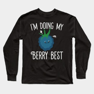 I'm Doing My Berry Best Long Sleeve T-Shirt